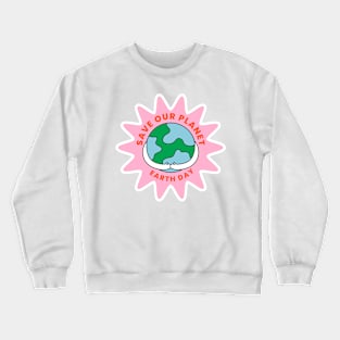 Save our plant earth day Crewneck Sweatshirt